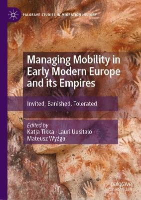 Managing Mobility in Early Modern Europe and its Empires(English, Hardcover, unknown)