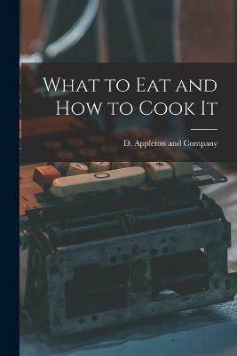 What to Eat and How to Cook It(English, Paperback, unknown)