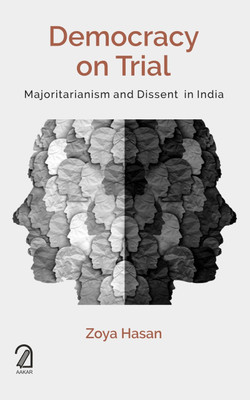 DEMOCRACY ON TRIAL: Majoritarianism and Dissent in India(Hardcover, Zoya Hasan)