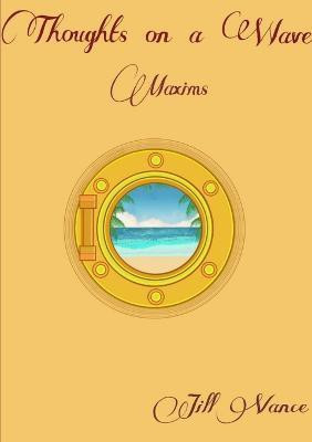 Thoughts on a Wave, Maxims(English, Paperback, Vance Jill)