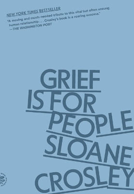 Grief Is for People(English, Paperback, Crosley Sloane)