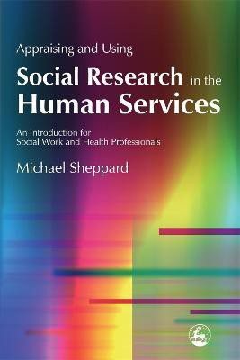 Appraising and Using Social Research in the Human Services(English, Paperback, Sheppard Michael)