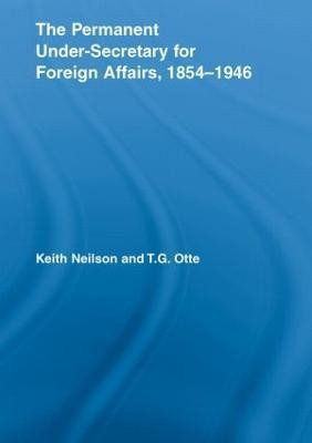 The Permanent Under-Secretary for Foreign Affairs, 1854-1946(English, Paperback, Neilson Keith)