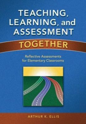 Teaching, Learning, and Assessment Together(English, Paperback, Ellis Arthur K.)