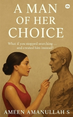 A Man of Her Choice(English, Paperback, S Ameen Amanullah)