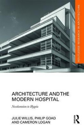 Architecture and the Modern Hospital(English, Hardcover, Willis Julie)