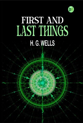 First and Last Things(Paperback, H. G. Wells)