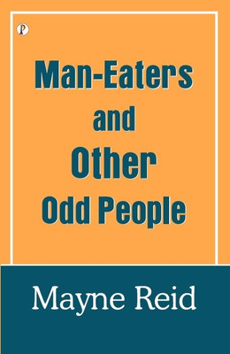 The man-eaters and other odd people (Edition1st)(English, Paperback, Reid Mayne)