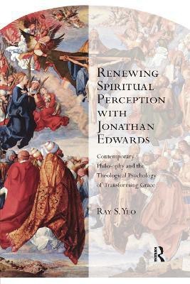 Renewing Spiritual Perception with Jonathan Edwards(English, Paperback, Yeo Ray S.)