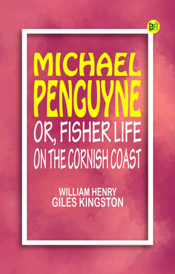 Michael Penguyne Or Fisher Life on the Cornish Coast(Paperback, William Henry Giles Kingston)