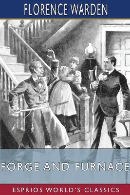 Forge and Furnace (Esprios Classics)(English, Paperback, Warden Florence)