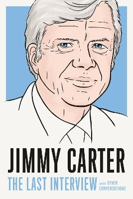 Jimmy Carter: The Last Interview(English, Paperback, Carter Jimmy)