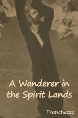 A Wanderer in the Spirit Lands(English, Paperback, Franchezzo)