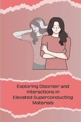 Exploring Disorder and Interactions in Elevated Superconducting Materials(English, Paperback, unknown)