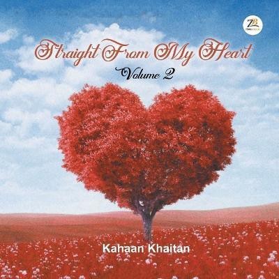 Straight from My Heart Volume -2(English, Paperback, Khaitan Kahaan)