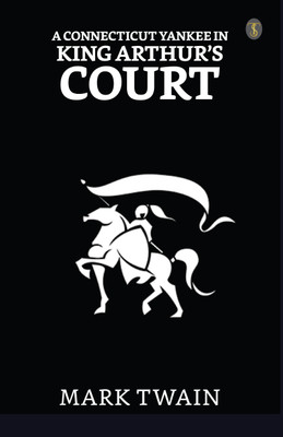 A Connecticut Yankee In King Arthur’s Court(Paperback, Mark Twain)