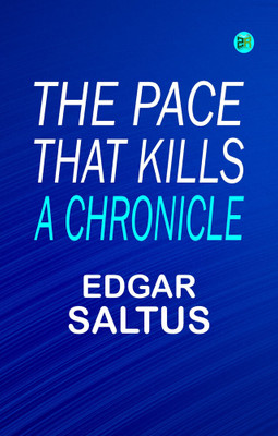 The Pace That Kills: A Chronicle(Paperback, Edgar Saltus)