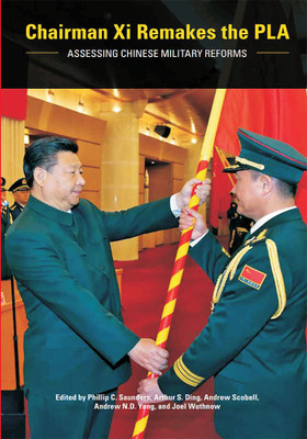 Chairman Xi Remakes the PLA : Assessing Chinese Military Reforms(Paperback, Philip C. Saunders, Arthur S. Ding, Andrew Scobell, Andrew N.D. Yang, Joel Wuthnow)