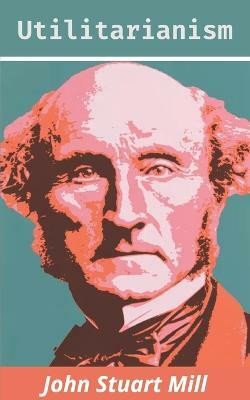 Utilitarianism(English, Paperback, Mill John Stuart)
