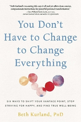 You Don't Have to Change to Change Everything(English, Paperback, Kurland Beth)