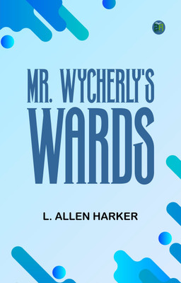 Mr. Wycherly's Wards(Paperback, L. Allen Harker)