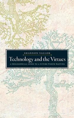 Technology and the Virtues(English, Hardcover, Vallor Shannon)