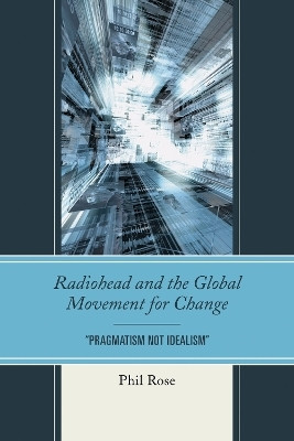 Radiohead and the Global Movement for Change(English, Hardcover, Rose Phil)