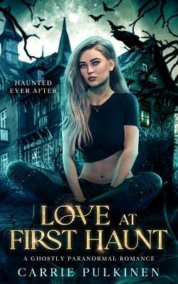 Love at First Haunt(English, Paperback, Pulkinen Carrie)
