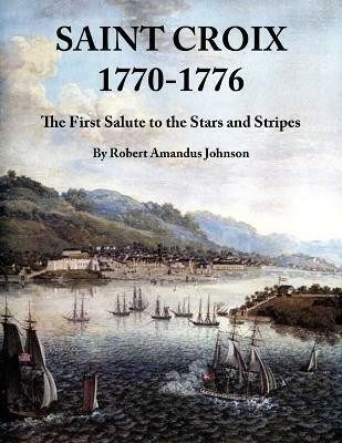 Saint Croix 1770-1776(English, Paperback, Johnson Robert Amandus)