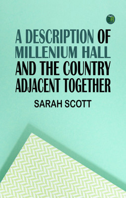 A Description of Millenium Hall And the Country Adjacent Together(Paperback, Sarah Scott)