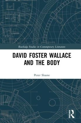 David Foster Wallace and the Body(English, Hardcover, Sloane Peter)