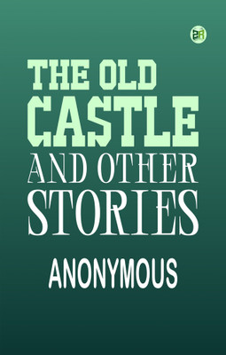 The Old Castle and Other Stories(Paperback, Anonymous)