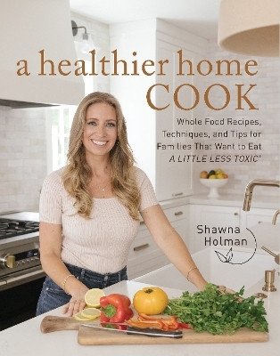 A Healthier Home Cook(English, Hardcover, Holman Shawna)