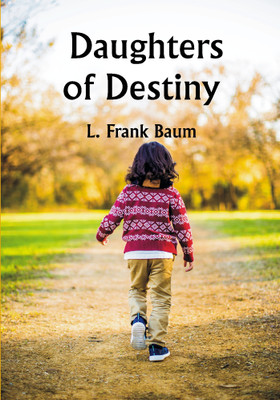 Daughters of Destiny(Paperback, L. Frank Baum)