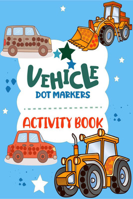Dot Markers Activity Book Vehicles(English, Paperback, The Dancing Pages Publishing House)