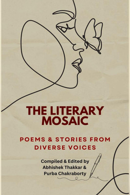 The Literary Mosaic  - Poems & Stories from Diverse Voices(English, Hardcover, Purba Chakraborty)