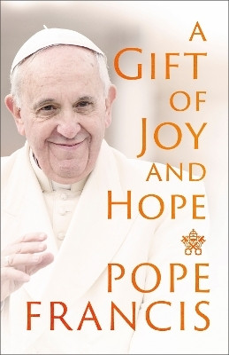 A Gift of Joy and Hope(English, Paperback, Francis Pope)
