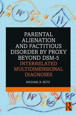 Parental Alienation and Factitious Disorder by Proxy Beyond DSM-5: Interrelated Multidimensional Diagnoses(English, Paperback, Butz Michael R.)