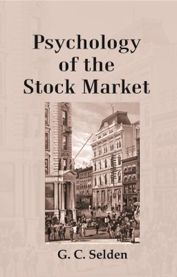 Psychology of the Stock Market [Hardcover](Hardcover, G. C. Selden)