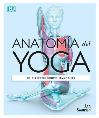 Anatomia del Yoga (Science of Yoga)(Spanish, Paperback, Swanson Ann)