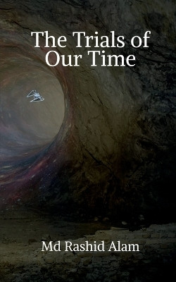 THE TRIALS OF OUR TIME(English, Paperback, MD RASHID ALAM)