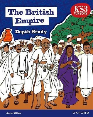 KS3 History Depth Study: The British Empire Student Book Second Edition(English, Paperback, Wilkes Aaron)