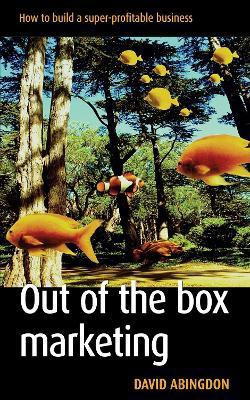 Out of the Box Marketing(English, Paperback, Abingdon David)