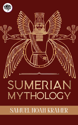 Sumerian Mythology(Paperback, Samuel Noah Kramer)