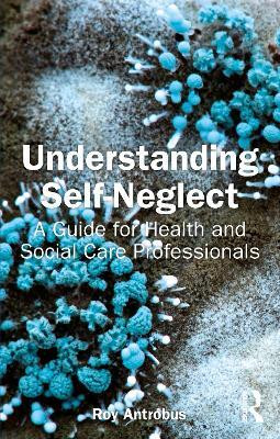 Understanding Self-Neglect(English, Paperback, Antrobus Roy)