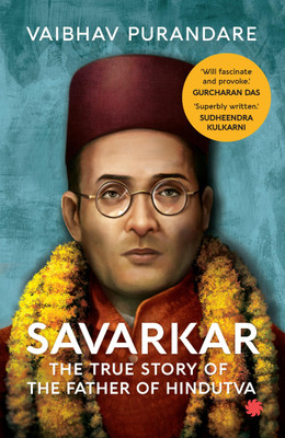 SAVARKAR : The True Story of the Father(Paperback, Vaibhav Purandare)