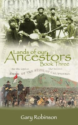 Lands of our Ancestors Book Three(English, Paperback, Robinson Gary)