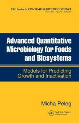 Advanced Quantitative Microbiology for Foods and Biosystems  - Models for Predicting Growth and Inactivation(English, Hardcover, Peleg Micha)