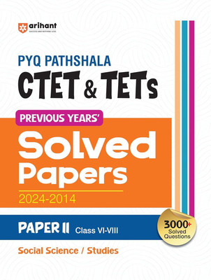 Arihant PYQ Pathshala: CTET & TETs Previous Years Solved Papers (2024-2014) Paper II Class VI-VIII Social Science/Studies(Paperback, Satyendra Gupta)