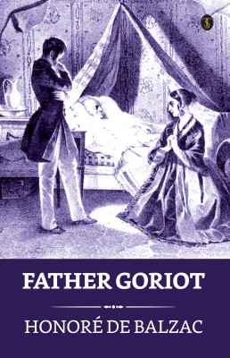 Father Goriot(English, Paperback, De Balzac Honore)